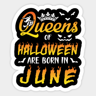 Queens Of Halloween Are Born In June Happy Birthday To Me You Nana Mom Aunt Sister Daughter Sticker